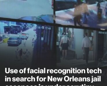 Facial recognition technology use in search for New Orleans jail escapees under scrutiny